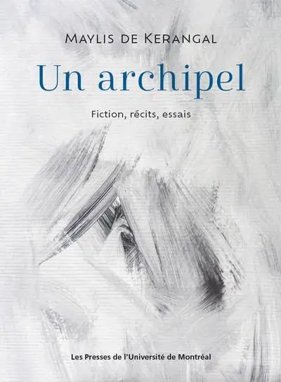 Un archipel : Fiction, récits, essais