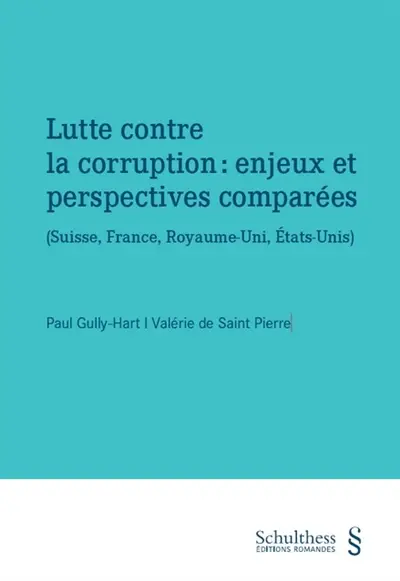 Lutte contre la corruption : enjeux et perspectives comparées (Suisse, Royaume-Uni, France, Etats-Unis)