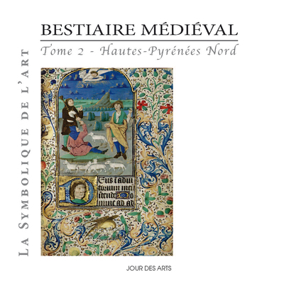 Bestiaire médiéval. Vol. 2. Hautes-Pyrénées Nord