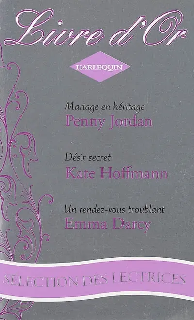 Mariage en héritage. Désir secret. Un rendez-vous troublant