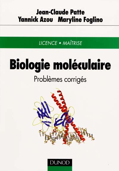 Biologie moléculaire : problèmes corrigés : licence, maîtrise