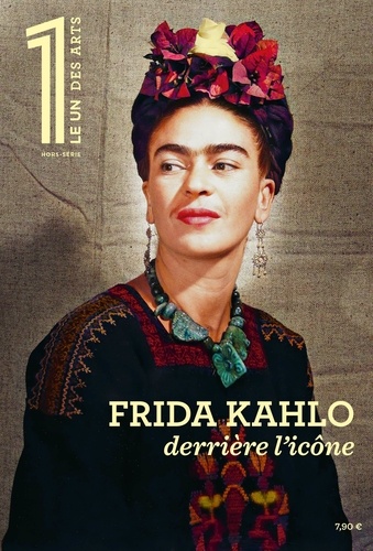 Le 1 des arts, hors-série. Frida Kahlo : derrière l'icône
