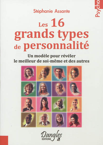 Les 16 grands types de personnalité : un modèle pour révéler le meilleur de soi-même et des autres