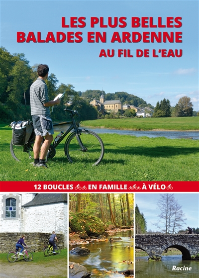 Les plus belles balades en Ardenne au fil de l'eau : 12 boucles en famille à vélo