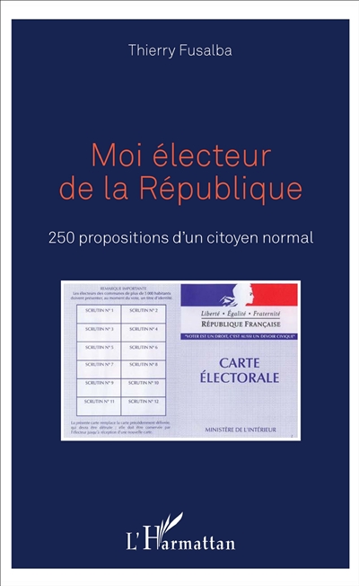 Moi électeur de la République : 250 propositions d'un citoyen normal