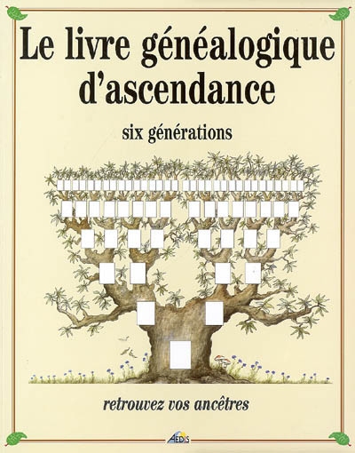 Le livre généalogique d'ascendance : six générations : retrouvez vos ancêtres