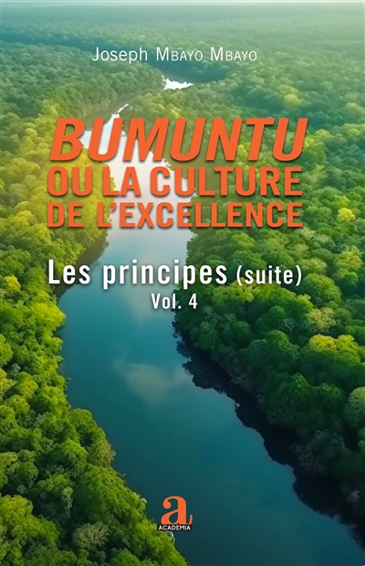 Bumuntu ou La culture de l'excellence. Vol. 4. Les principes : suite