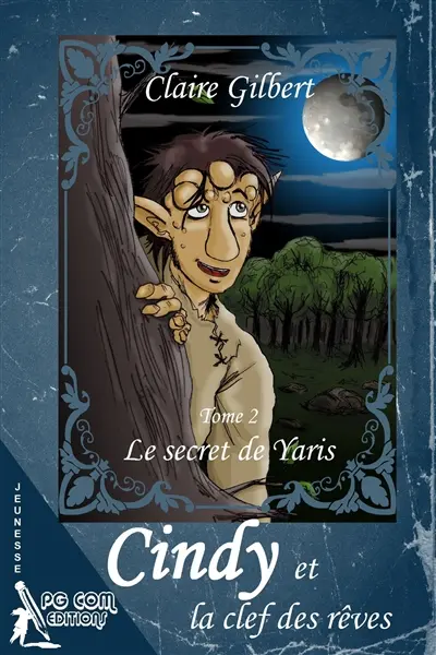 Cindy et la clef des rêves, le secret de Yaris : Tome 2