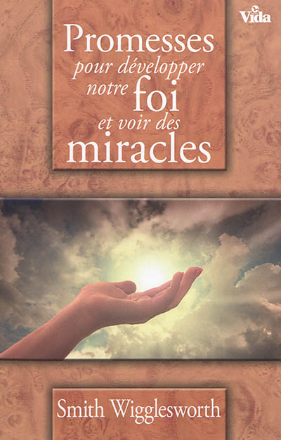 Promesses pour développer notre foi et voir des miracles