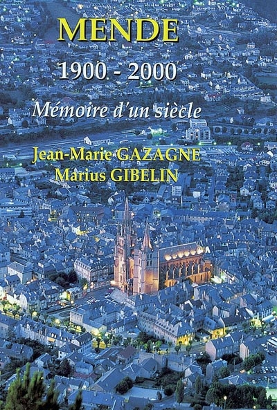 Mende, 1900-2000 : mémoire d'un siècle