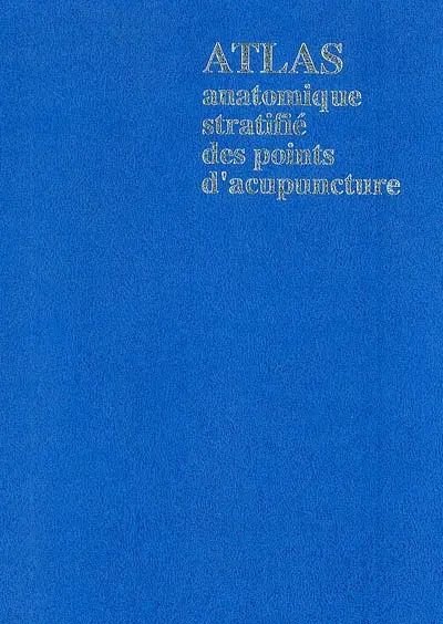 Atlas anatomique stratifié des points d'acupuncture
