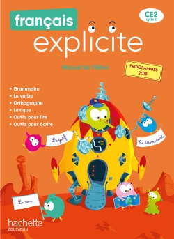 Français explicite CE2, cycle 2 : manuel de l'élève : programmes 2018