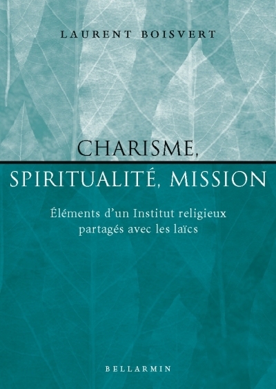 Charisme, spiritualité, mission : éléments d'un institut religieux partagés avec les laïcs