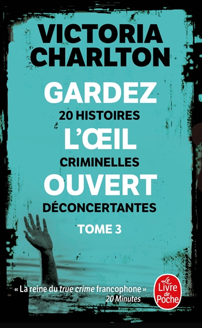 Gardez l'oeil ouvert. Vol. 3. 20 histoires criminelles déconcertantes