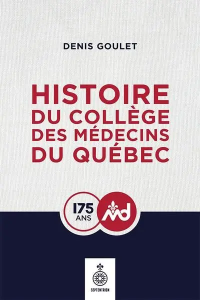 Histoire du Collège des médecins du Québec, 1847-2022 : 175 ans