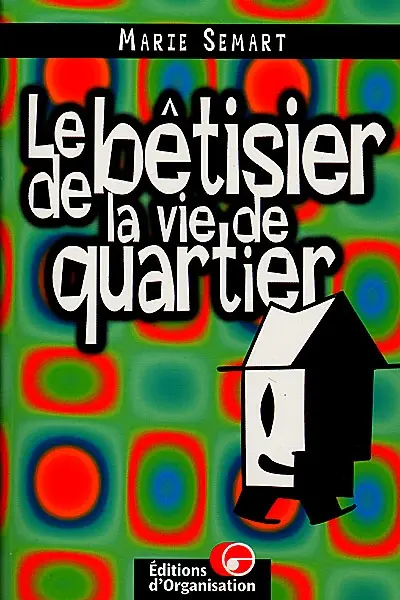 Le bêtisier de la vie de quartier