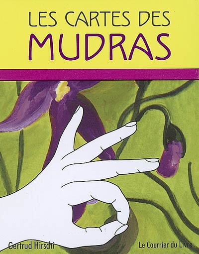 Les cartes des mudras : 68 mudras pour le corps, l'âme et l'esprit