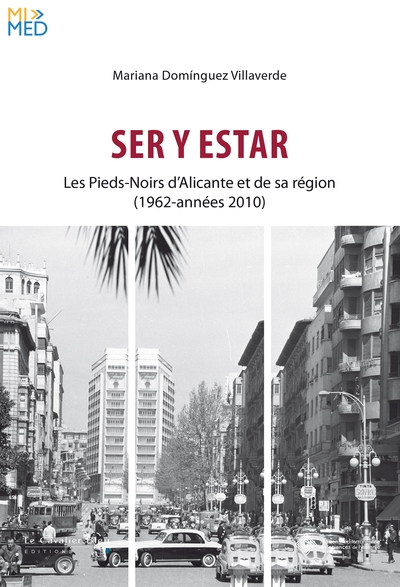 Ser y estar : les pieds-noirs d'Alicante et de sa région (1962-années 2010)