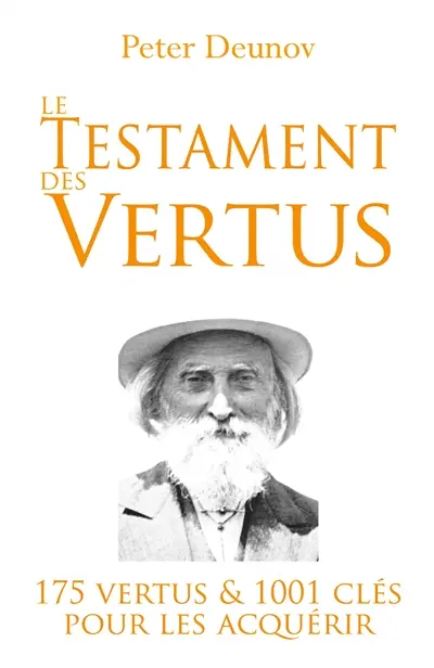 Le Testament des Vertus : 175 vertus et 1001 clés pour les acquérir