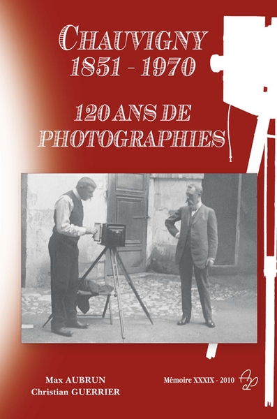 Chauvigny, 1851-1970, 120 ans de photographies : exposition, Chauvigny, Donjon de Gouzon, du 1er juillet 2010 au 31 décembre 2011