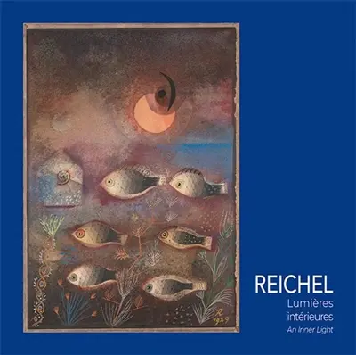 Reichel : lumières intérieures. Reichel : an inner light