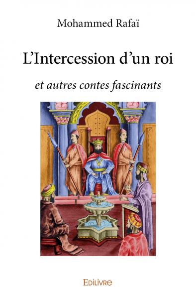 L'intercession d'un roi : et autres contes fascinants