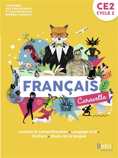 caravelle, français ce2, cycle 2 : lecture et compréhension, langage oral, écriture, étude de la langue : conforme aux programmes et aux nouveaux repères annuels