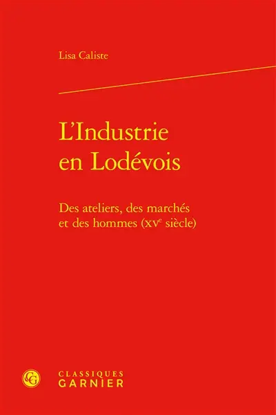 L'industrie en Lodévois : des ateliers, des marchés et des hommes (XVe siècle)