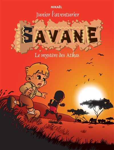 Junior l'aventurier. Vol. 1. Savane : le trésor des Atikas