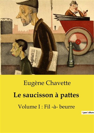 Le saucisson à pattes : Volume I : Fil ­à­ beurre