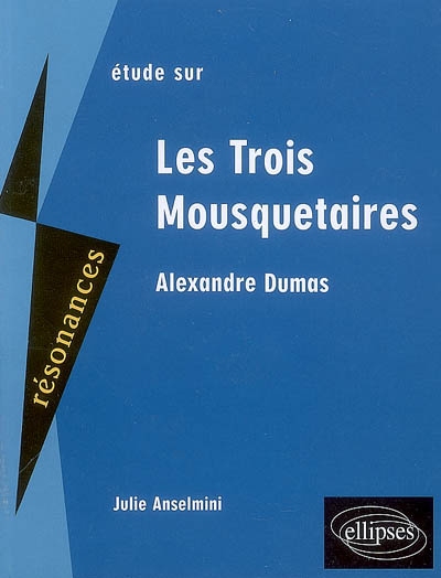 Etude sur Alexandre Dumas, Les trois mousquetaires