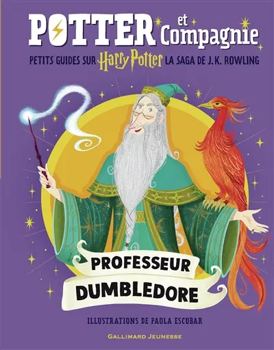 Potter et compagnie : petits guides sur Harry Potter, la saga de J.K. Rowling. Professeur Dumbledore