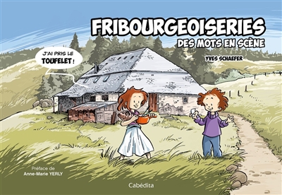 Fribourgeoiseries : des mots en scène