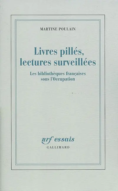 Livres pillés, lectures surveillées : les bibliothèques françaises sous l'Occupation