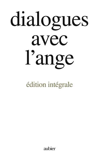 Dialogues avec l'ange : édition intégrale