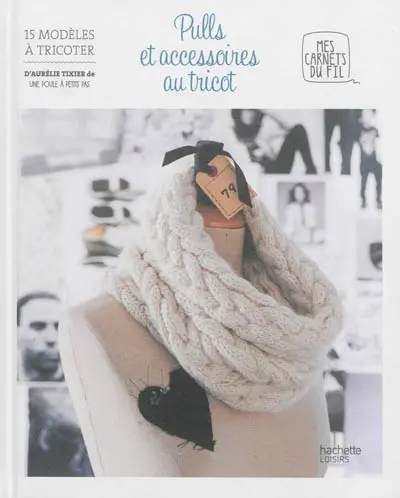 Pulls et accessoires au tricot : 15 modèles à tricoter