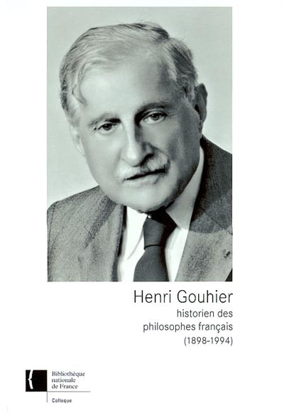 Henri Gouhier, historien des philosophes français (1898-1994)