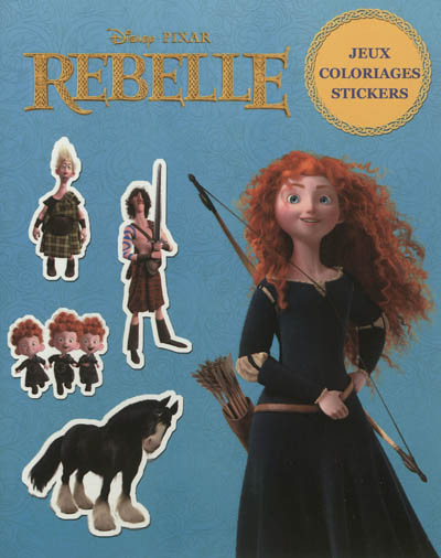 Rebelle : jeux, coloriages, stickers