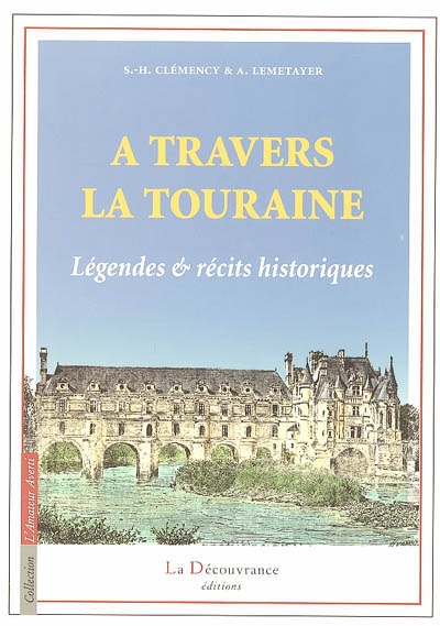 A travers la Touraine : légendes & récits historiques