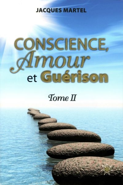 Conscience, amour et guérison. Vol. 2