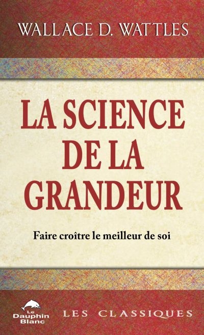 La Science de la Grandeur : faire croître le meilleur de soi