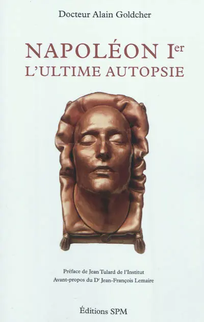 Napoléon Ier : l'ultime autopsie
