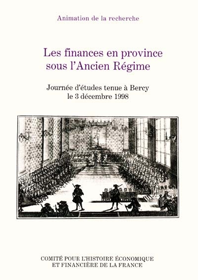 Les finances en province sous l'Ancien Régime : journée d'études tenue à Bercy le 3 décembre 1998