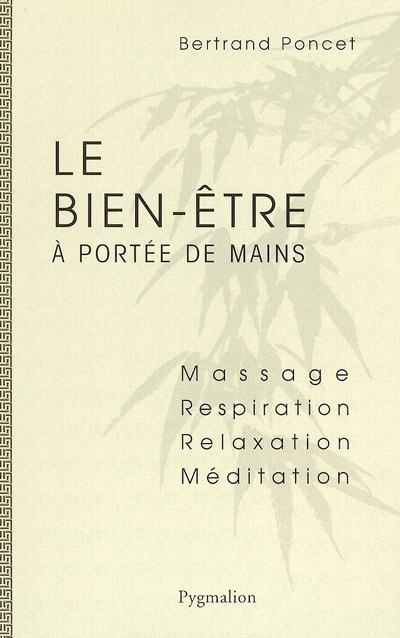 Le bien-être à portée de mains : massage, respiration, relaxation, méditation