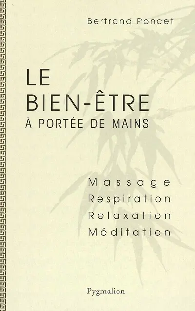 Le bien-être à portée de mains : massage, respiration, relaxation, méditation