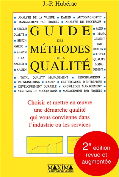 Guide des méthodes de la qualité : choisir et mettre en oeuvre une démarche qualité qui vous convienne dans l'industrie ou les services