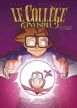 Le collège invisible. Vol. 7. Retournum à la terrum