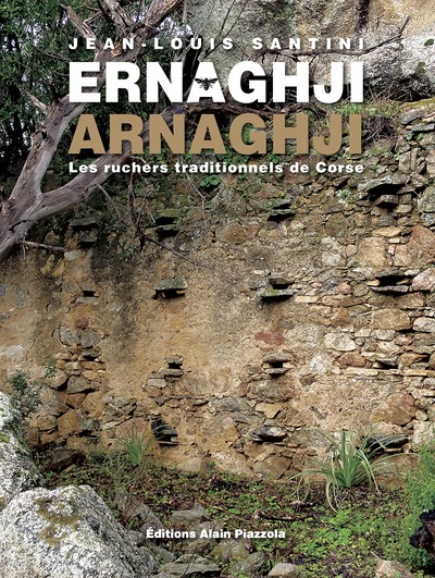Ernaghji : les ruchers traditionnels de Corse. Arnaghji : les ruchers traditionnels de Corse