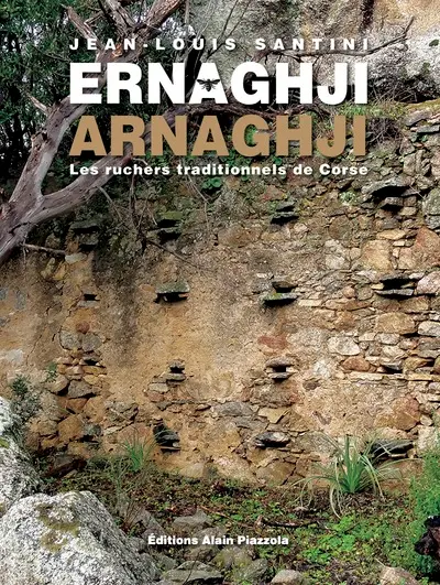 Ernaghji : les ruchers traditionnels de Corse. Arnaghji : les ruchers traditionnels de Corse