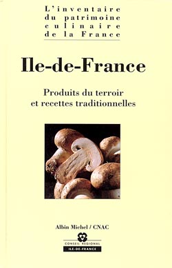 L'inventaire du patrimoine culinaire de la France. Vol. 02. Ile-de-France
